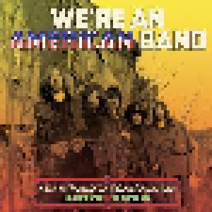 Cover - Stalk-Forrest Group, The: We're An American Band - A Journey Through The USA Hard Rock Scene 1967-1973