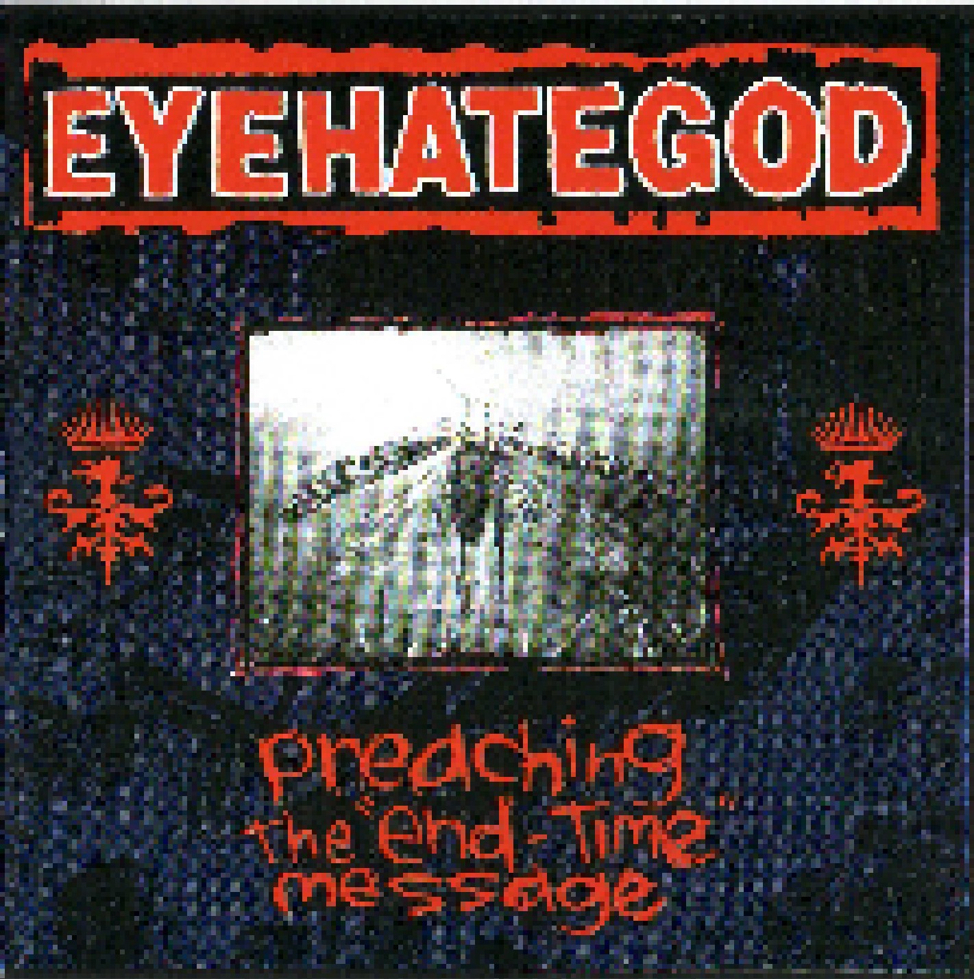 Time message. Preaching the end-time message Eyehategod. Eyehategod - serving time in the Middle of Nowhere. Eyehategod - serving time in the Middle of Nowhere (2001).