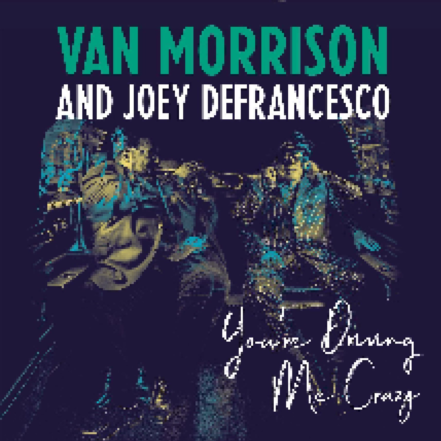You Re Driving Me Crazy Cd 2018 Digisleeve Von Van Morrison And Joey Defrancesco