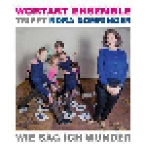 Wortart Ensemble: Wie Sag Ich Wunder - Wortart Ensemble Trifft Nora Gomringer - Cover