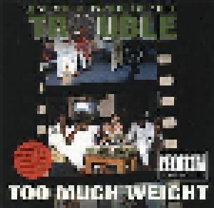 Too Much Trouble: Too Much Weight - Cover