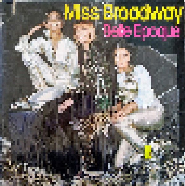 Belle epoque miss broadway. Belle epoque Miss Broadway 1977. Обложка Belle epoque - Miss Broadway (1977). Miss Broadway (1977. - 1977 - Miss Broadway album.