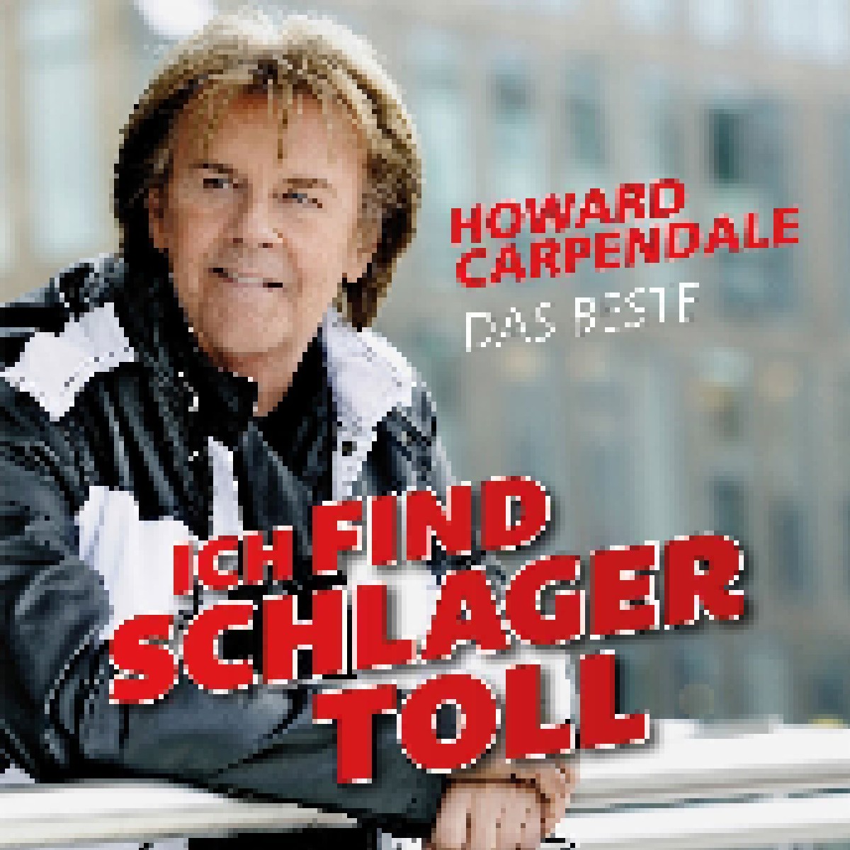 Ich Find Schlager Toll Das Beste Cd 2018 Best Of Von Howard Carpendale 