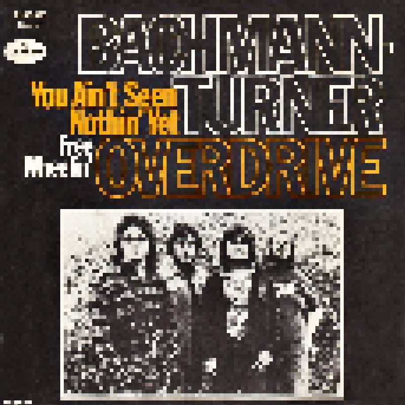 You Aint Seen Nothin Yet 7 1974 Von Bachman Turner Overdrive