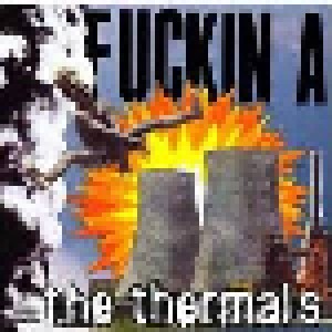 Cover - Thermals, The: Fuckin A