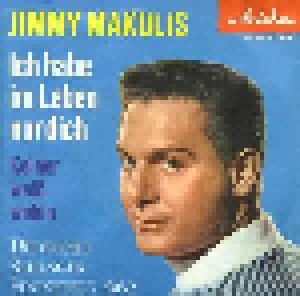 Jimmy Makulis & Josef Niessen Und Sein Orchester: Ich Habe Im Leben Nur Dich (7") - Bild 1